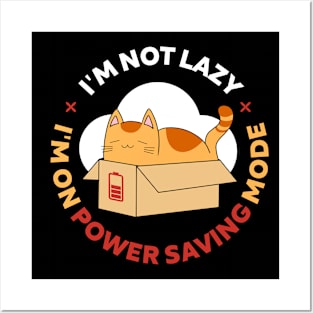 I'm Not Lazy, I'm On Power Saving Mode Posters and Art